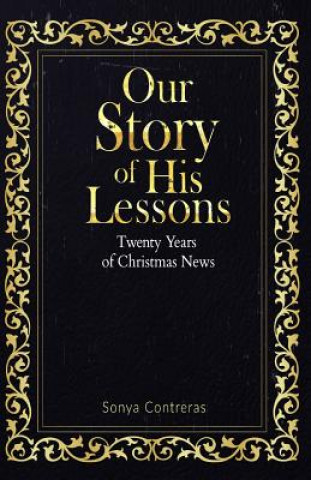 Книга Our Story of His Lessons: Twenty Years of Christmas News Sonya Contreras