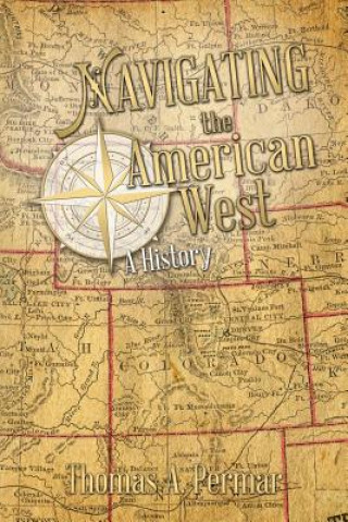 Βιβλίο Navigating the American West: A History Thomas a Permar