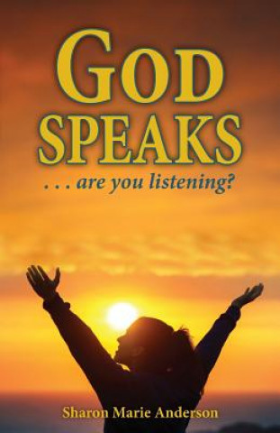 Книга God Speaks: Are You Listening? Sharon Marie Anderson