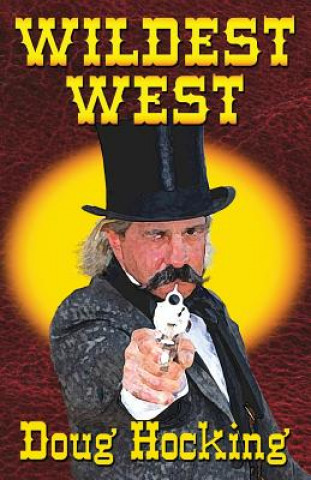 Kniha Wildest West: An Anthology of Stories about the Southwest in the 1850s & 60s Doug Hocking