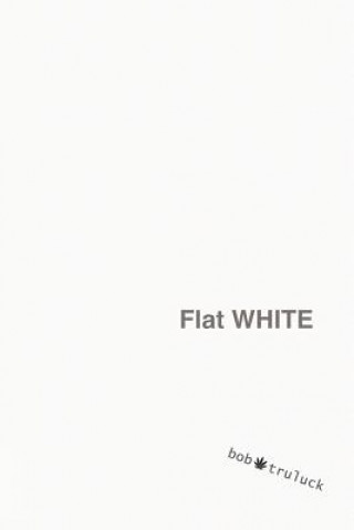 Libro Flat White Bob Truluck