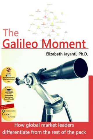 Kniha The Galileo Moment: How global market leaders differentiate from the rest of the pack Elizabeth Jayanti Ph D