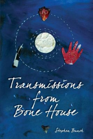 Książka Transmissions from Bone House Stephen Bunch