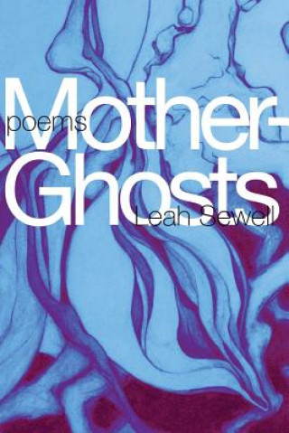 Kniha Mother-Ghosts Leah Sewell