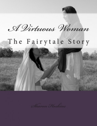 Książka A Virtuous Woman: The Fairytale Story Sharon Hoskins