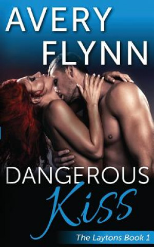 Könyv Dangerous Kiss (Laytons Book 1) Avery Flynn