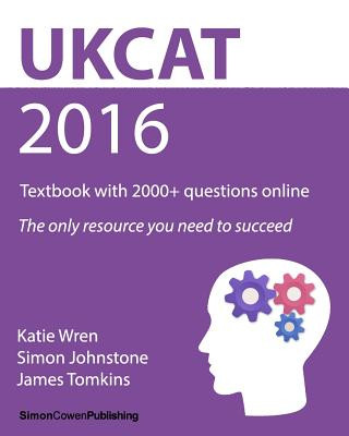 Kniha UKCAT 2016 - Textbook with 2000+ questions online: The only resource you need to succeed Katie Wren