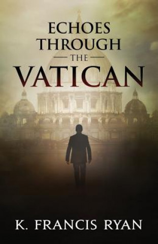 Книга Echoes Through the Vatican K Francis Ryan