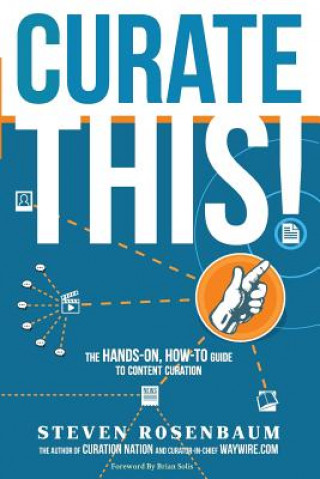 Livre Curate This: The Hands-On, How-To Guide To Content Curation MR Steven Rosenbaum