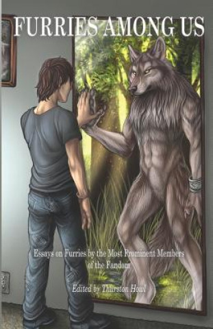 Buch Furries Among Us: Essays on Furries by the Most Prominent Members of the Fandom Thurston Howl