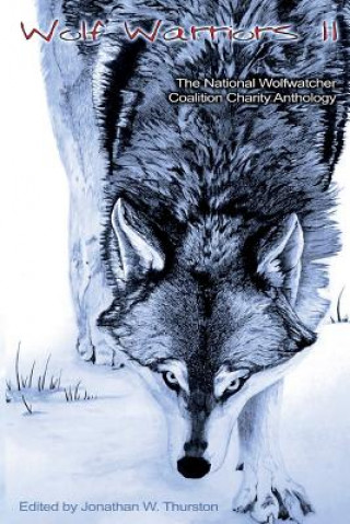 Kniha Wolf Warriors II: The National Wolfwatcher Coalition Jonathan W Thurston