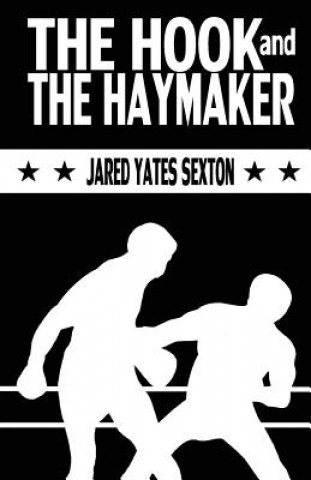 Kniha The Hook and The Haymaker Jared Yates Sexton