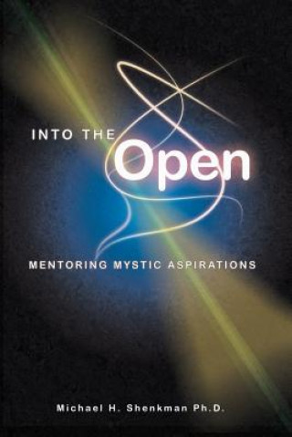 Kniha Into the Open: Mentoring Mystic Aspirations 