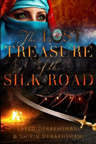 Carte The Lost Treasure of the Silk Road: A historical novel set in ancient Persia Saeed Derakhshani