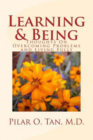 Carte Learning and Being: Thoughts On Overcoming Problems and Living Fully Pilar O Tan MD