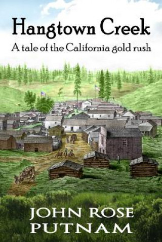 Kniha Hangtown Creek: A tale of the California gold rush John Rose Putnam