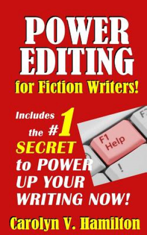 Könyv Power Editing For Fiction Writers: Includes the number 1 secret to power up your writing now! Carolyn V Hamilton