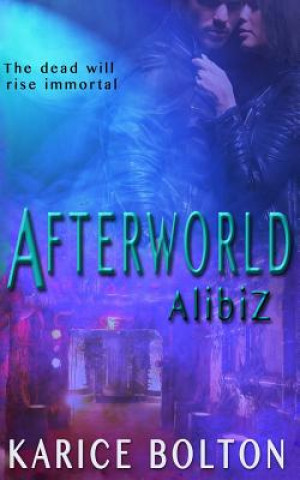 Libro AlibiZ (Afterworld Series #2) Karice Bolton