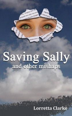 Kniha Saving Sally and other mishaps Lorretta Clarke