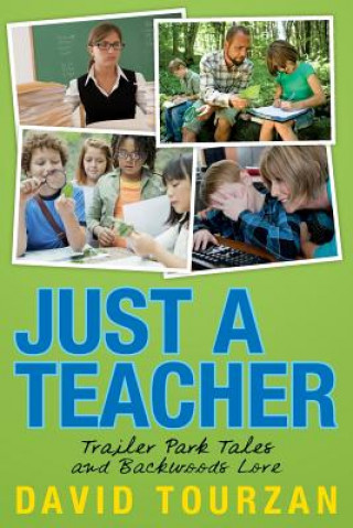 Carte Just a Teacher: Trailer Park Tales and Backwoods Lore David Tourzan