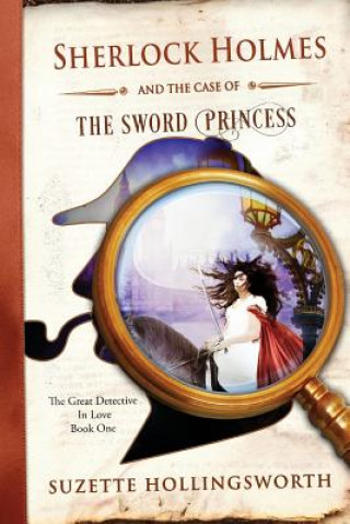 Knjiga Sherlock Holmes and the Case of the Sword Princess Suzette Hollingsworth