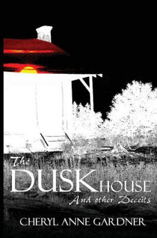 Könyv The DuskHouse Cheryl Anne Gardner