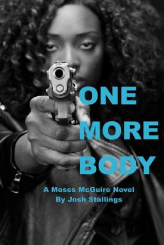 Kniha One More Body: (A Moses McGuire Novel) Josh Stallings