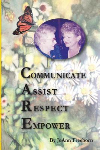 Könyv C.A.R.E.: Communicate, Assist, Respect, Empower Joann Freeborn