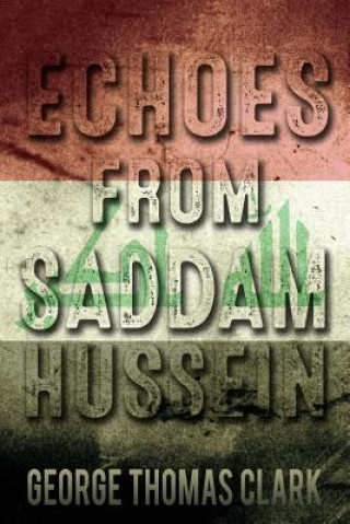Kniha Echoes from Saddam Hussein George Thomas Clark