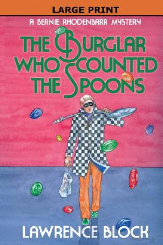 Kniha The Burglar Who Counted the Spoons - Large Print Lawrence Block