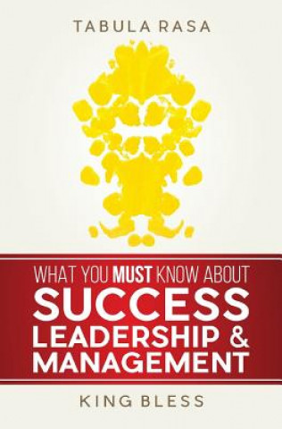 Kniha Tabula Rasa: What You Must Know About Success, Leadership, & Management King Bless