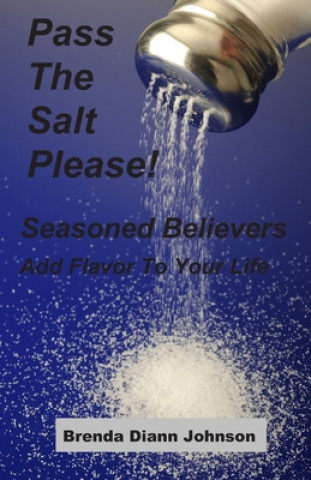 Libro Pass The Salt Please!: Seasoned Believers Add Flavor To Your Life Brenda Johnson Padgitt