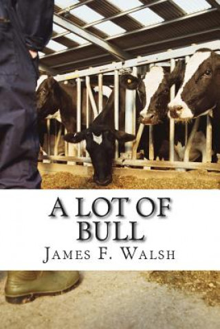 Könyv A Lot of Bull James F Walsh