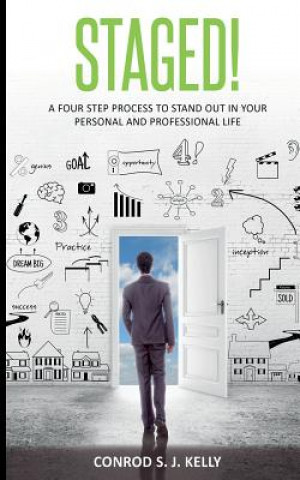 Kniha Staged!: A Four-Step Process to Stand Out in Your Personal and Professional Life Conrod Sj Kelly