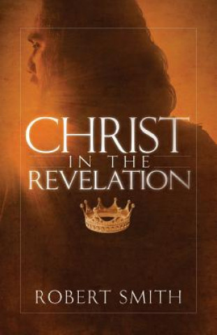 Kniha Christ in the Revelation Robert Smith