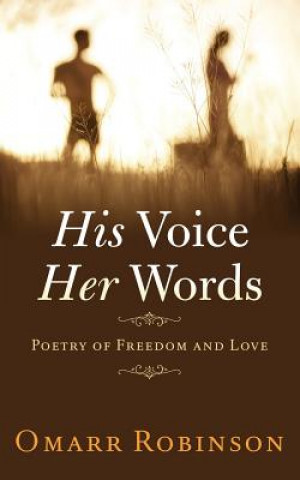 Kniha His Voice Her Words: Poetry of Freedom and Love Omarr Robinson