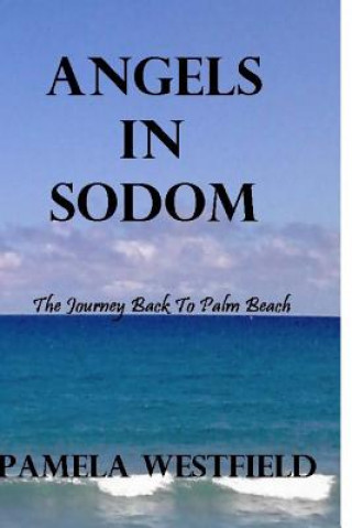 Libro Angels in Sodom: The Journey Back To Palm Beach Pamela Westfield