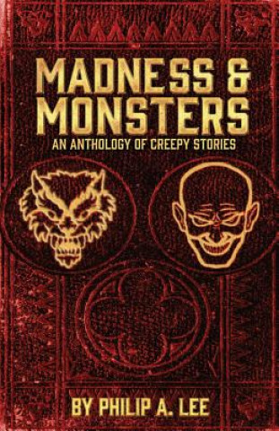 Knjiga Madness & Monsters Philip a Lee