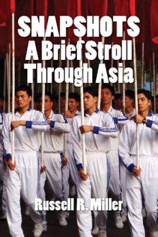 Книга Snapshots: A Brief Stroll Through Asia MR Russell R Miller