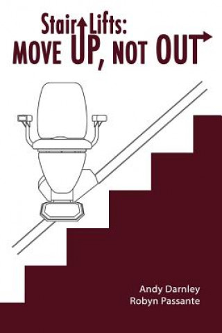 Könyv Stair Lifts: Move Up, Not Out! Andy Darnley