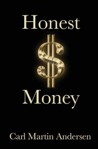 Knjiga Honest Money: The Secret Life of Money and Banks Carl Martin Andersen