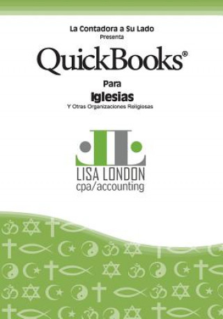 Książka QuickBooks para Iglesias y Otras Organizaciones Religiosas Lisa London Cpa