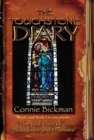 Kniha The Touchstone Diary - Book I & II: Book I - "The Red Thread" and Book II - "Bloodlines and Promises" Connie M Bickman