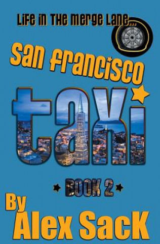 Kniha San Francisco TAXI: Life in the Merge Lane... Alex Sack