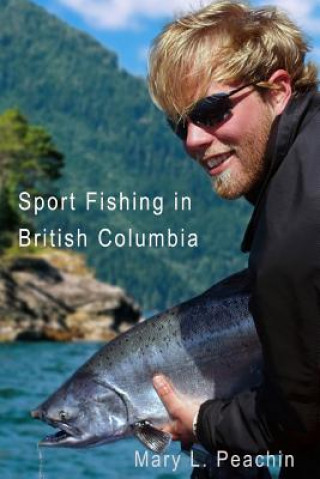 Книга Sport Fishing in British Columbia Mary Peachin