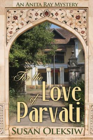 Carte For the Love of Parvati: An Anita Ray Mystery Susan Oleksiw