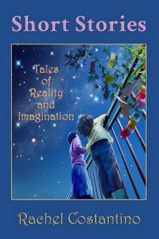 Książka Short Stories: Tales of Reality and Imagination Rachel Costantino