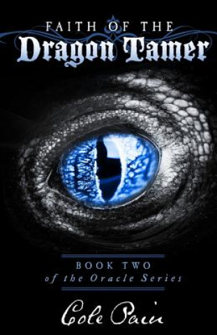 Carte Faith of the Dragon Tamer: Book Two of The Oracle Series Cole Pain