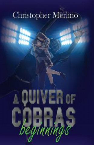 Kniha A Quiver of Cobras: Beginnings Christopher Merlino