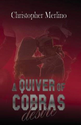 Libro A Quiver of Cobras: Desire Christopher Merlino
